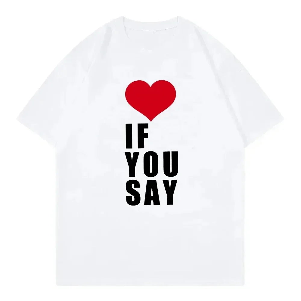 Camiseta Love If You Say Print Romance desconocido Kpop canción Harajuku música informal adecuada para todas las mujeres
