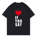 Camiseta Love If You Say Print Romance desconocido Kpop canción Harajuku música informal adecuada para todas las mujeres
